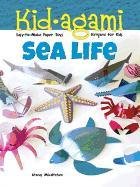 Kid-Agami -- Sea Life: Kirigami for Kids: Easy-To-Make Paper Toys Mihaltchev Atanas