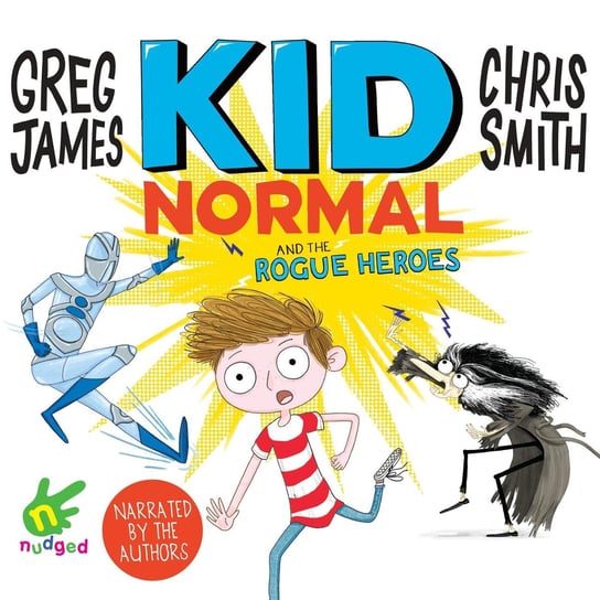 Kid Normal and the Rogue Heroes Smith Chris, James Greg