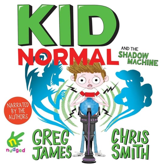Kid Normal and the Shadow Machine Smith Chris, James Greg