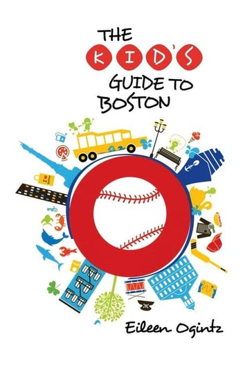 Kid's Guide to Boston, First Edition Ogintz Eileen