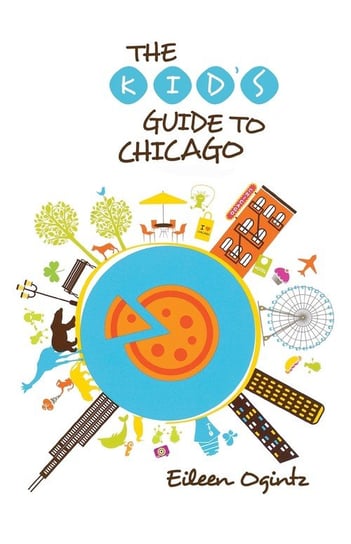 Kid's Guide to Chicago, First Edition Eileen Ogintz