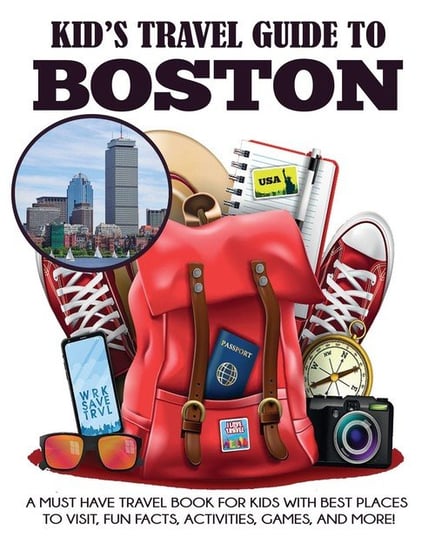 Kid's Travel Guide to Boston Grady Julie