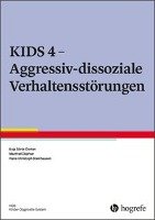 KIDS 4 - Aggressiv-dissoziale Verhaltensstörungen Gortz-Dorten Anja, Dopfner Manfred, Steinhausen Hans-Christoph