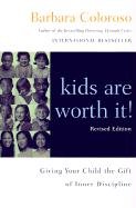 Kids Are Worth It! Revised Edition: Giving Your Child the Gift of Inner Discipline Coloroso Barbara