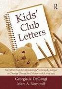 Kids' Club Letters: Narrative Tools for Stimulating Process and Dialogue in Therapy Groups for Children and Adolescents Degangi Georgia A., Nemiroff Marc A.