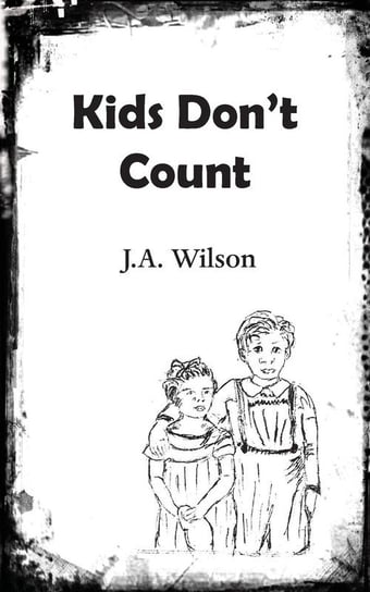Kids Don't Count Wilson J.A.