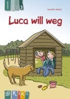 KidS Klassenlektüre: Luca will weg. Lesestufe 3 Weber Annette