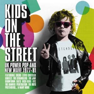 Kids On the Street - Uk Power Pop and New Wave 1977-1981 Various Artists