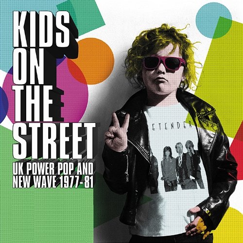 Kids On The Street: UK Power Pop And New Wave 1977-81 Various Artists