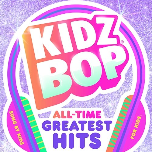 KIDZ BOP All-Time Greatest Hits Kidz Bop Kids