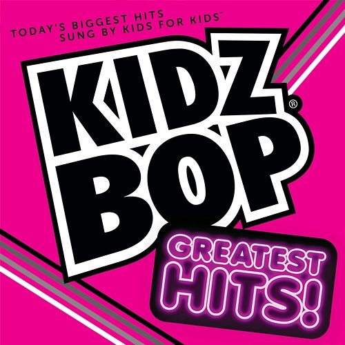 KIDZ BOP Greatest Hits! Kidz Bop Kids