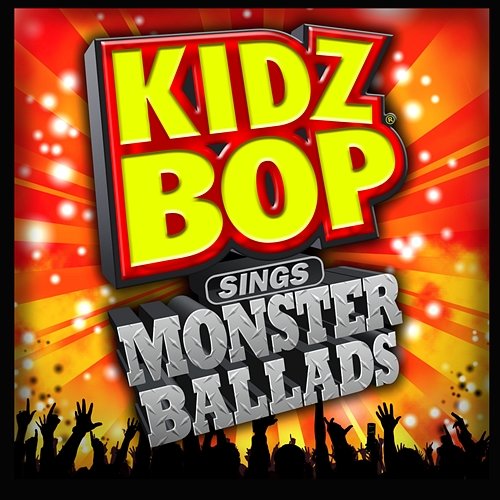Kidz Bop Sings Monster Ballads Kidz Bop Kids