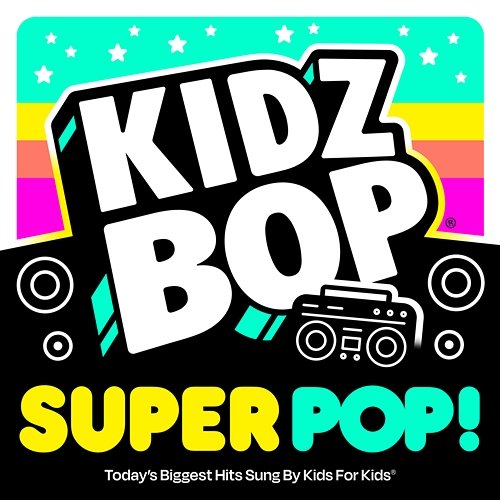 KIDZ BOP Super POP! Kidz Bop Kids