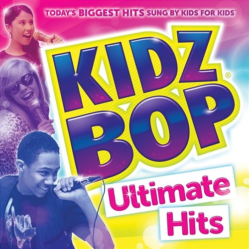 Kidz Bop Ultimate Hits Kidz Bop Kids