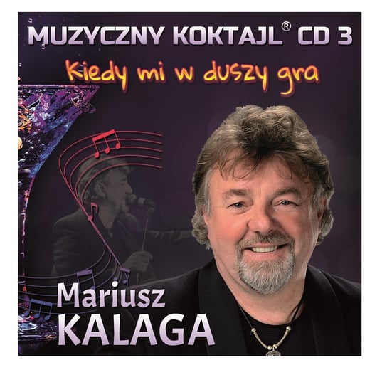 Kiedy mi w duszy gra / Muzyczny koktajl. Volume 3 Kalaga Mariusz