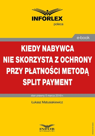 Kiedy nabywca nie skorzysta z ochrony przy płatności metodą split payment Matusiakiewicz Łukasz