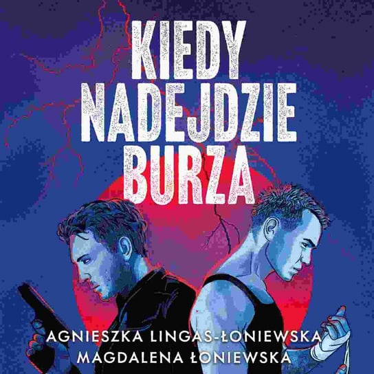Kiedy nadejdzie burza - audiobook Lingas-Łoniewska Agnieszka, Magdalena Łoniewska