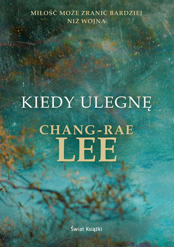 Kiedy ulegnę Lee Chang-Rae