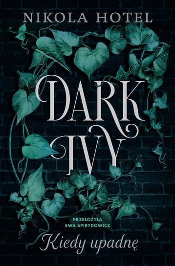 Kiedy upadnę. Dark Ivy. Tom 1 Nikola Hotel