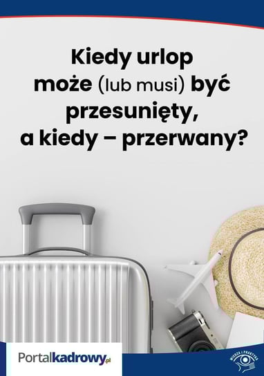 Kiedy urlop może (lub musi) być przesunięty, a kiedy – przerwany? - ebook PDF Pietruszyńska-Jarosz Katarzyna