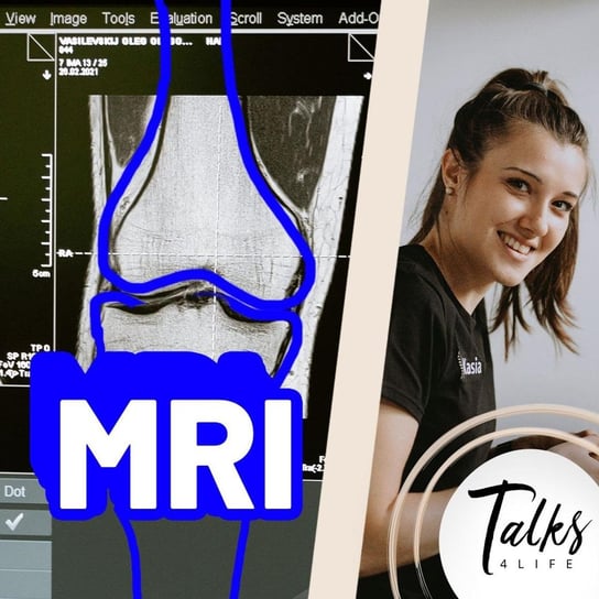 Kiedy zrobić rezonans magnetyczny (MRI) kręgosłupa, kolana? - #Talks4life - podcast Dachowski Michał