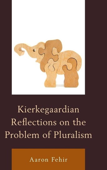 Kierkegaardian Reflections on the Problem of Pluralism Fehir Aaron