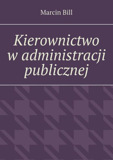 Kierownictwo w administracji publicznej Bill Marcin