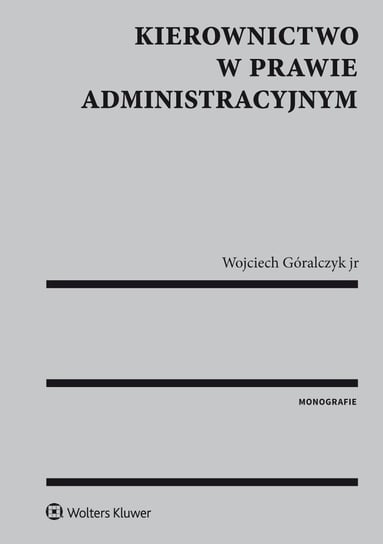 Kierownictwo w prawie administracyjnym Góralczyk Wojciech