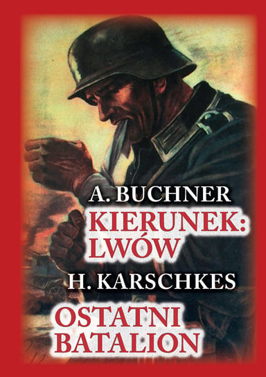 Kierunek Lwów. Ostatni bastion Buchner A., Karschkes H.