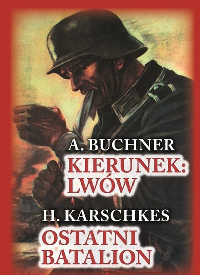 Kierunek: Lwów. Ostatni batalion Buchner Abraham, Karschkes H.