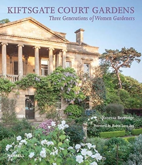 Kiftsgate Court Gardens: Three Generations of Women Gardeners Opracowanie zbiorowe