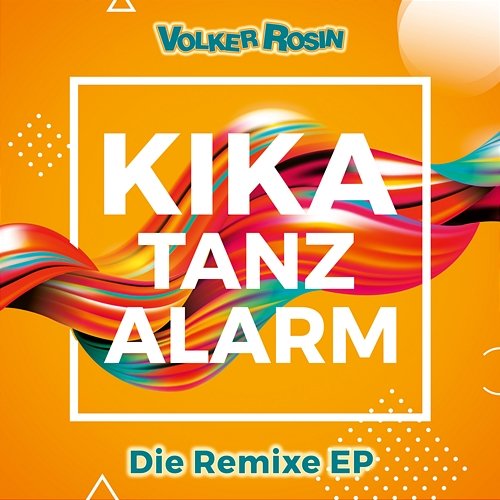 Kika Tanzalarm - die Remixe EP Volker Rosin