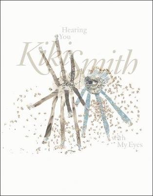 Kiki Smith. Hearing You with My Eyes Scheidegger und Spiess AG, Verlag