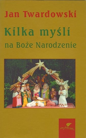 Kilka myśli na Boże Narodzenie Twardowski Jan