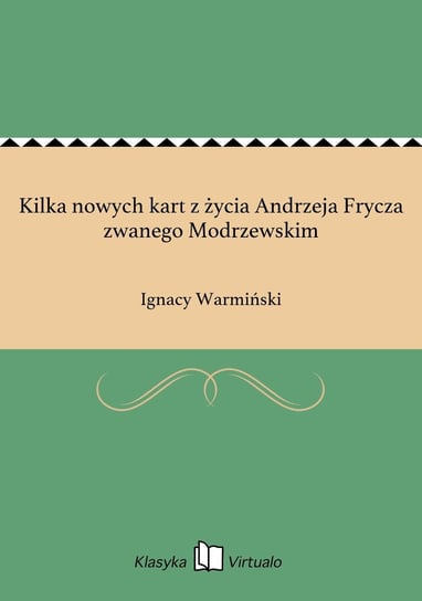 Kilka nowych kart z życia Andrzeja Frycza zwanego Modrzewskim Warmiński Ignacy