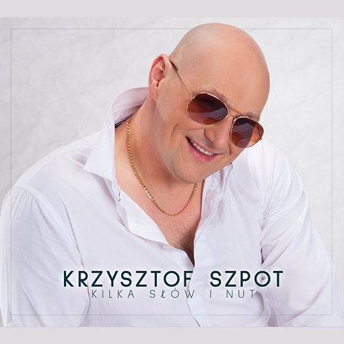 Kilka słów i nut Krzysztof Szpot