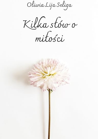 Kilka słów o miłości Seliga Oliwia