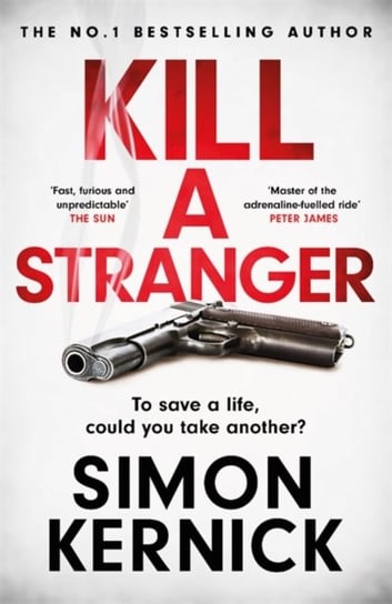 Kill A Stranger: what would you do to save your loved one? Kernick Simon