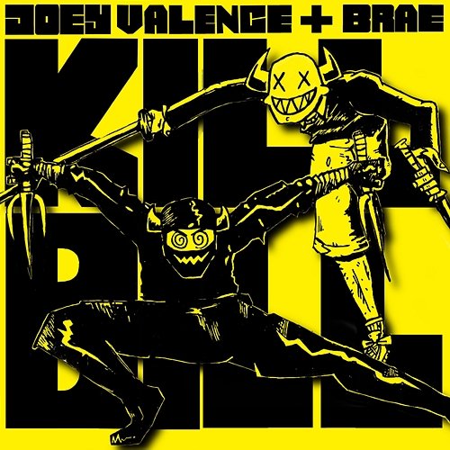 KILL BILL Joey Valence & Brae