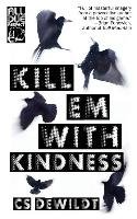 Kill 'Em With Kindness Dewildt Cs
