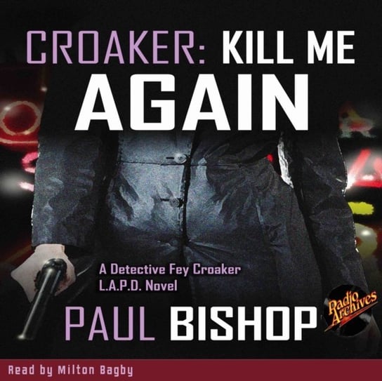Kill Me Again by Paul Bishop. Croaker. Volume 1 Bishop Paul, Milton Bagby