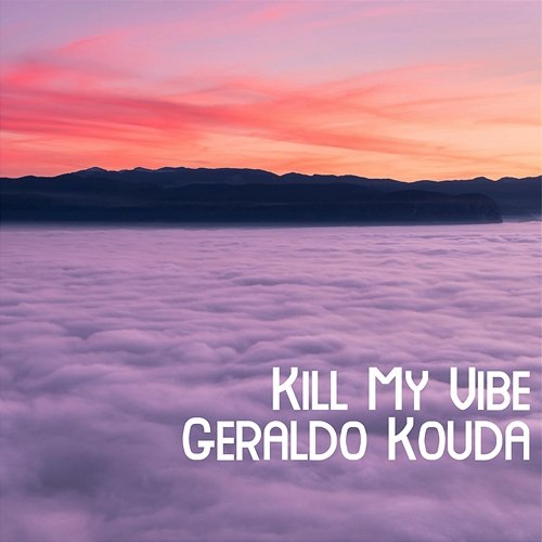 Kill My Vibe Geraldo Kouda