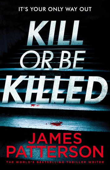 Kill or be Killed Patterson James