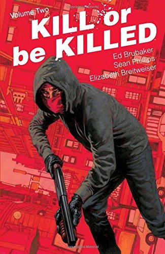 Kill or Be Killed. Volume 2 Brubaker Ed, Phillips Sean, Breitweiser Elizabeth