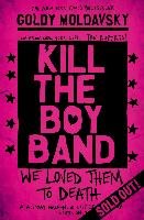 Kill the Boy Band Moldavsky Goldy