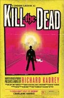 Kill the Dead Kadrey Richard