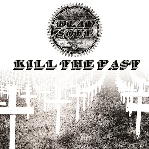 Kill the Past Dead Soul