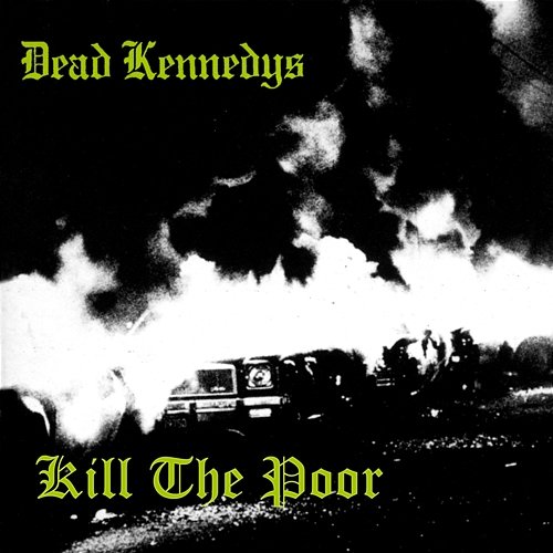 Kill the Poor Dead Kennedys