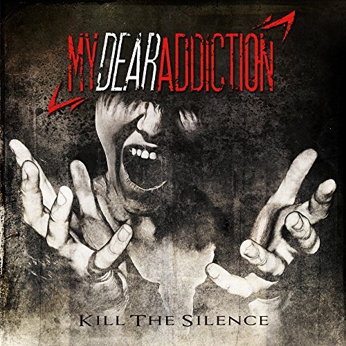Kill the Silence My Dear Addiction