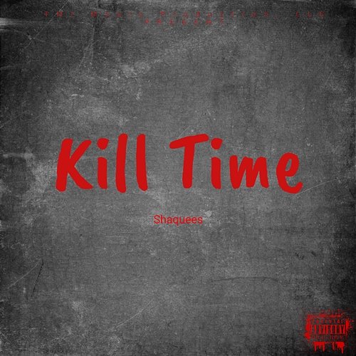 Kill Time Shaquees feat. Murda Beatz